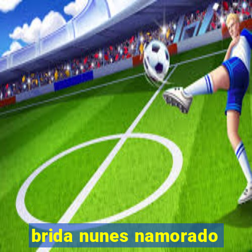 brida nunes namorado